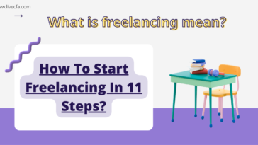 What is freelancing mean? How To Start Freelancing In 11 Steps?