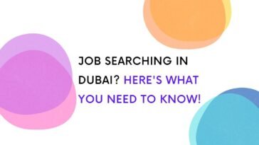 Job Searching in Dubai? Here's What You Need To Know!