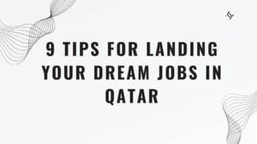 9 Tips for Landing Your Dream Jobs in Qatar