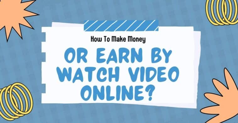 or Earn By Watch Video Online?