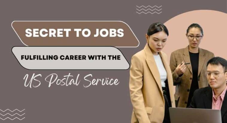 Secret To Jobs and Fulfilling Career With The US Postal Service