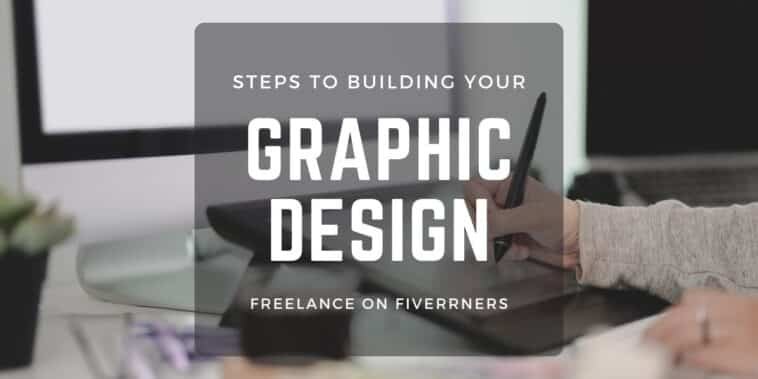 Steps To Building Your Graphic Design Career Freelance On Fiverr