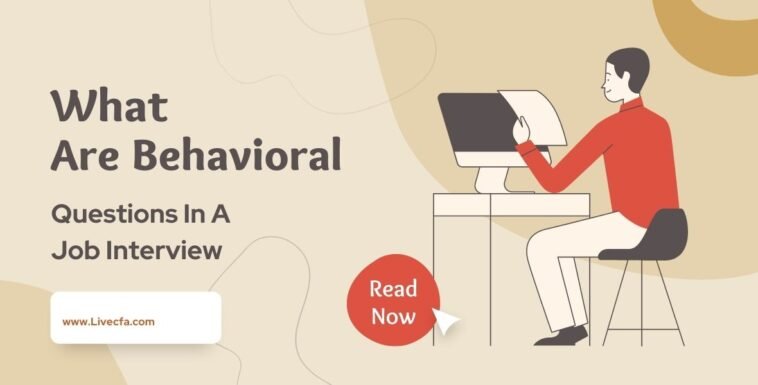 What Are Behavioral Questions In A Job Interview?