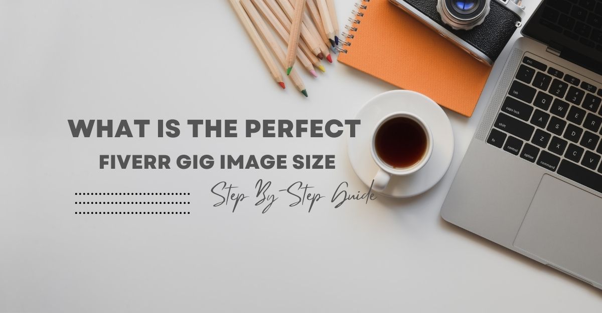 Fiverr Gig Image Size In 2023 The Ultimate Guide